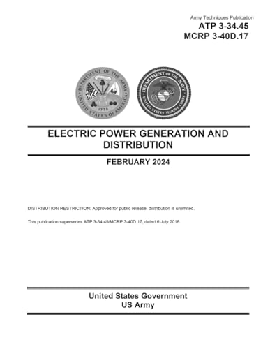 Army Techniques Publication ATP 3-34.45 MCRP 3-40D.17 Electric Power Generation and Distribution February 2024 von Independently published