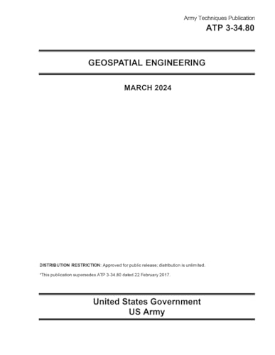 Army Techniques Publication ATP 3-34.80 Geospatial Engineering March 2024 von Independently published