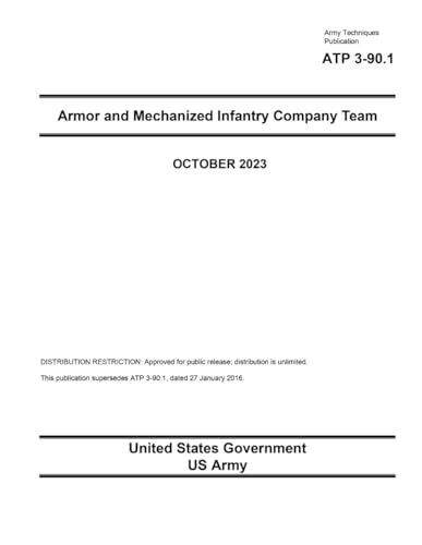 Army Techniques Publication ATP 3-90.1 Armor and Mechanized Infantry Company Team October 2023 von Independently published