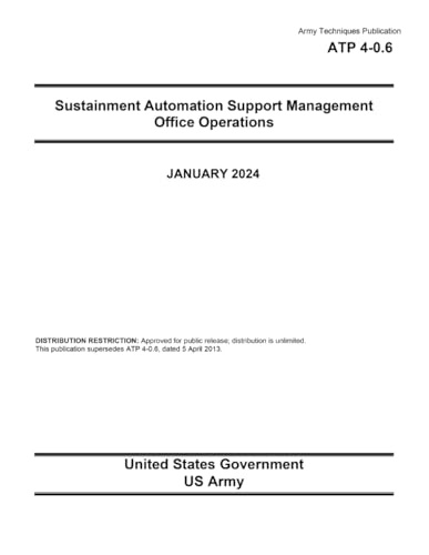 Army Techniques Publication ATP 4-0.6 Sustainment Automation Support Management Office Operations January 2024 von Independently published