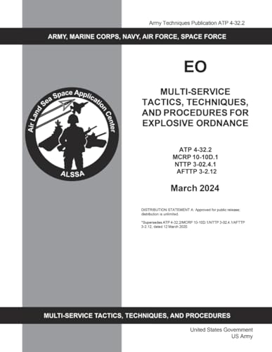 Army Techniques Publication ATP 4-32.2 Multi-Service Tactics, Techniques, and Procedures for Explosive Ordnance March 2024 von Independently published