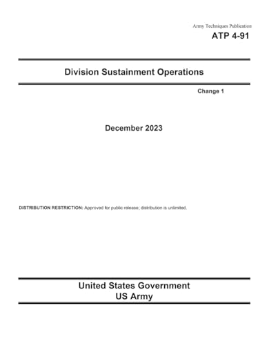 Army Techniques Publication ATP 4-91 Division Sustainment Operations Change 1 December 2023 von Independently published