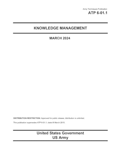 Army Techniques Publication ATP 6-01.1 Knowledge Management March 2024 von Independently published