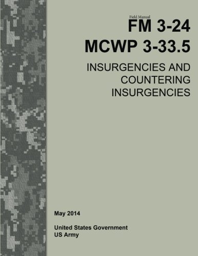 Field Manual FM 3-24 MCWP 3-33.5 Insurgencies and Countering Insurgencies May 2014 von Createspace Independent Publishing Platform