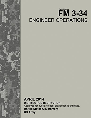 Field Manual FM 3-34 Engineer Operations April 2014 von CREATESPACE