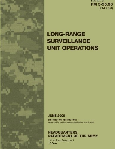 Field Manual FM 3-55.93 (FM 7-93) Long-Range Surveillance Unit Operations June 2009 von CreateSpace Independent Publishing Platform