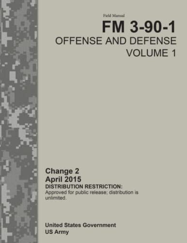 Field Manual FM 3-90-1 Offense and Defense Volume 1 Change 2 April 2015 von Createspace Independent Publishing Platform
