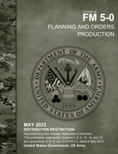 Field Manual FM 5-0 Planning and Orders Production May 2022 von Independently published