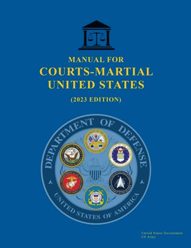 Manual for Courts-Martial United States (2023 Edition) von Independently published