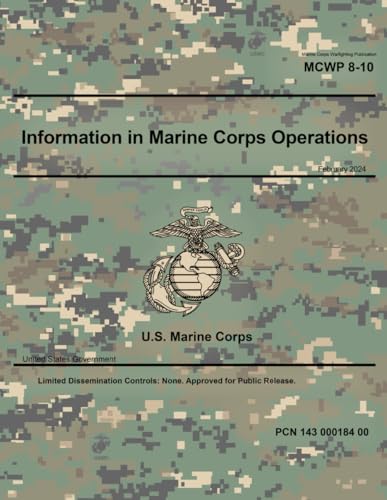Marine Corps Warfighting Publication MCWP 8-10 Information in Marine Corps Operations February 2024 von Independently published