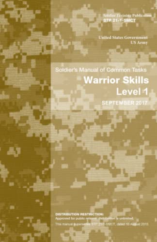 Soldier Training Publication STP 21-1-SMCT Soldier’s Manual of Common Tasks Warrior Skills Level 1 September 2017 von Createspace Independent Publishing Platform