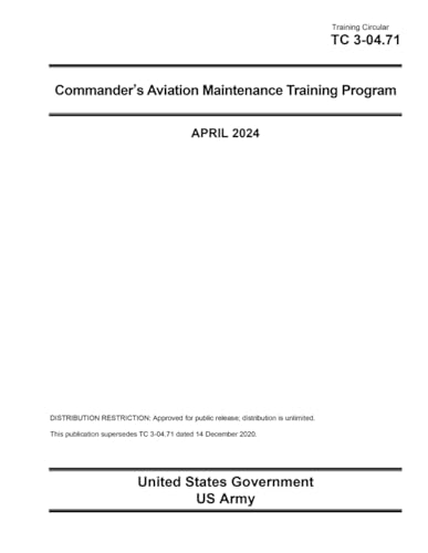 Training Circular TC 3-04.71 Commander’s Aviation Maintenance Training Program April 2024 von Independently published