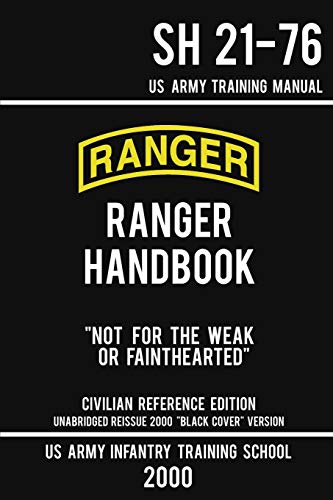 US Army Ranger Handbook SH 21-76 - “Black Cover” Version (2000 Civilian Reference Edition): Manual Of Army Ranger Training, Wilderness Operations, ... (Military Outdoors Skills Series, Band 5) von Doublebit Press