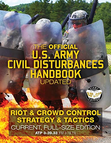 The Official US Army Civil Disturbances Handbook - Updated: Riot & Crowd Control Strategy & Tactics - Current, Full-Size Edition - Giant 8.5" x 11" ... (FM 3-19.15) (Carlile Military Library) von Createspace Independent Publishing Platform