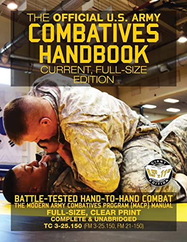 The Official US Army Combatives Handbook - Current, Full-Size Edition: Battle-Tested Hand-to-Hand Combat - the Modern Army Combatives Program (MACP) ... FM 21-150)) (Carlile Military Library) von CREATESPACE