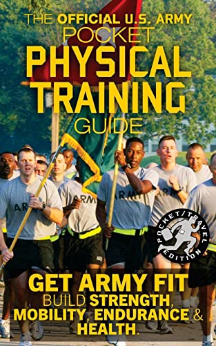 The Official US Army Pocket Physical Training Guide: Get Army Fit: Build Strength, Mobility, Endurance and Health (Carlile Military Library) von Createspace Independent Publishing Platform