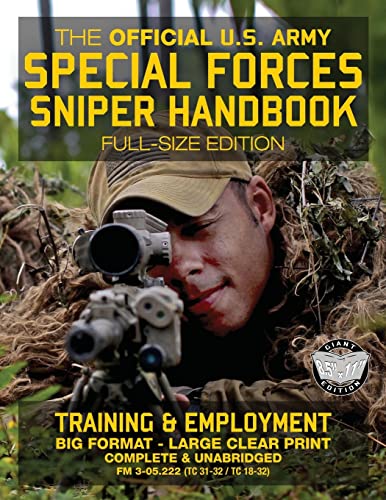 The Official US Army Special Forces Sniper Handbook: Full Size Edition: Discover the Unique Secrets of the Elite Long Range Shooter: 450+ Pages, Big ... 31-32 / TC 18-32) (Carlile Military Library) von CREATESPACE