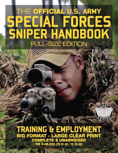 The Official US Army Special Forces Sniper Handbook: Full Size Edition: Discover the Unique Secrets of the Elite Long Range Shooter: 450+ Pages, Big ... 31-32 / TC 18-32) (Carlile Military Library) von CREATESPACE