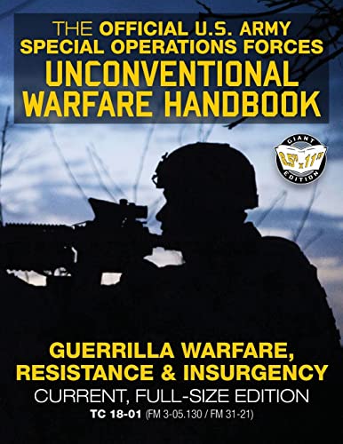 The Official US Army Special Forces Unconventional Warfare Handbook: Guerrilla Warfare, Resistance & Insurgency: Winning Asymmetric Wars from the ... / FM 31-21) (Carlile Military Library) von CREATESPACE