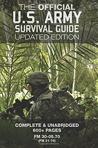 The Official US Army Survival Guide - Updated Edition (FM 3-05.70 / FM 21-76): Complete & Unabridged, 600+ Pages (Carlile Military Library) von CreateSpace Independent Publishing Platform