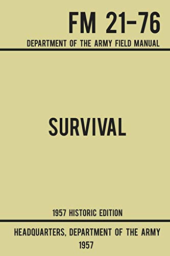 Survival - Army FM 21-76 (1957 Historic Edition): Department Of The Army Field Manual (Military Outdoors Skills Series, Band 2) von Doublebit Press