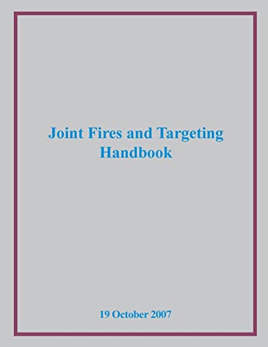 Joint Fires and Targeting Handbook (Joint Publications) von Createspace Independent Publishing Platform