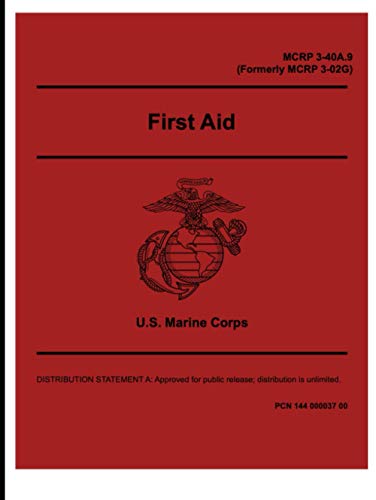 U.S. Marine Corps First Aid MCRP 3-40A.9 (Formerly MCRP 3-02G)