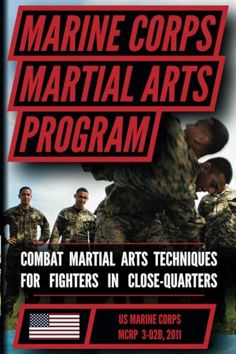 The Marine Corps Martial Arts Program (MCMAP) - Full-Size Edition: From Beginner to Black Belt: Current Edition, Complete & Unabridged - Build Your Warrior Ethos! MCRP 3-02B von Matthew Luke Publishing