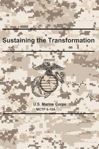 U.S Marine Corps MCTP 6-10A Sustaining the Transformation 16 August 2024 von Independently published