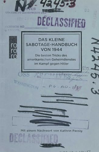 Das kleine Sabotage-Handbuch von 1944: Die besten Tricks des amerikanischen Geheimdienstes im Kampf gegen Hitler | Die deutsche Ausgabe des "Simple Sabotage Field Manual"