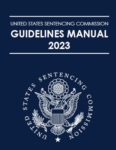 United States Sentencing Commission Guidelines Manual 2023 von Claitor's Publishing Division