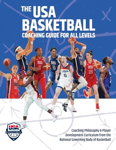 The USA Basketball Coaching Guide For All Levels: Coaching Philosophy & Player Development Curriculum from the National Governing Body of Basketball The USA Basketball Coaching Guide For All Levels: Coaching Philosophy & Player Development Curriculum from the National Governing Body of Basketball von Booklogix