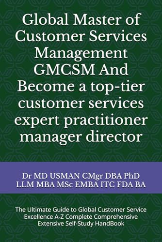 Global Master of Customer Services Management GMCSM And become a top-tier customer services expert practitioner manager director: The Ultimate Guide ... Comprehensive Extensive Self-Study HandBook von Independently published