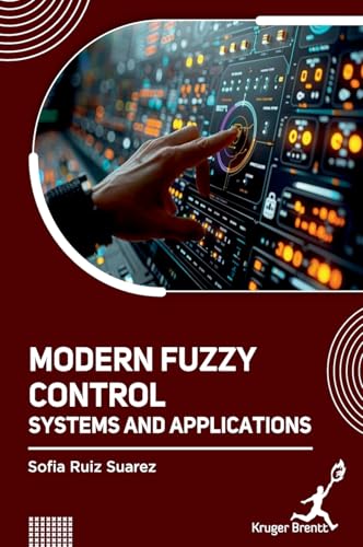 Modern Fuzzy Control Systems and Applications Modern Fuzzy Control Systems and Applications von Kruger Brentt Publisher UK. LTD.