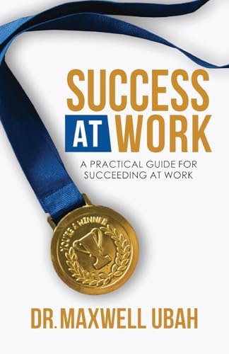 Success at Work: A Practical Guide for Succeeding at Work von WP Lighthouse