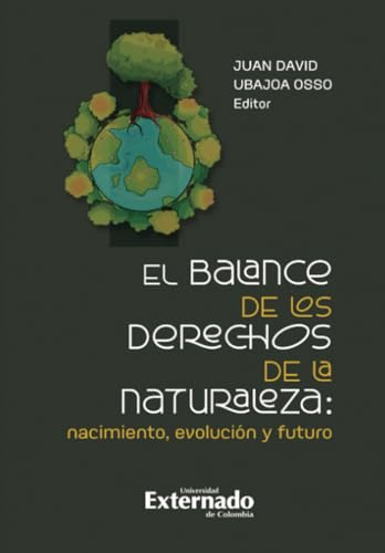 El balance de los derechos de la naturaleza: nacimiento, evolución y futuro El balance de los derechos de la naturaleza: nacimiento, evolución y futuro von Universidad Externado de Colombia