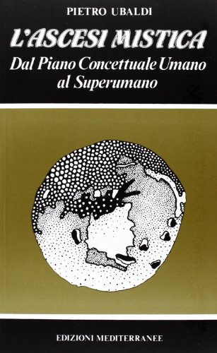 L'ascesi mistica. Dal piano concettuale umano al superumano (Esoterismo, medianità, parapsicologia) von Edizioni Mediterranee
