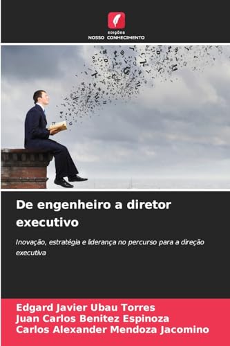 De engenheiro a diretor executivo: Inovação, estratégia e liderança no percurso para a direção executiva