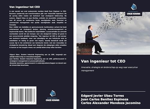 Van ingenieur tot CEO: Innovatie, strategie en leiderschap op weg naar executive management von Uitgeverij Onze Kennis