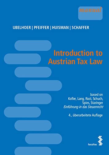 Introduction to Austrian Tax Law: based on Kofler, Lang, Rust, Schuch, Spies, Staringer „Einführung in das Steuerrecht“ von facultas