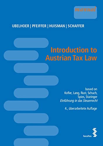 Introduction to Austrian Tax Law: based on Kofler, Lang, Rust, Schuch, Spies, Staringer „Einführung in das Steuerrecht“ Introduction to Austrian Tax Law: based on Kofler, Lang, Rust, Schuch, Spies, Staringer „Einführung in das Steuerrecht“