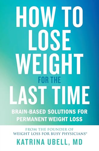 How to Lose Weight for the Last Time: Brain-Based Solutions for Permanent Weight Loss von Balance