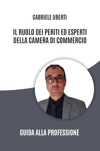 Il Ruolo dei Periti ed Esperti della Camera di Commercio: Guida alla Professione von Youcanprint