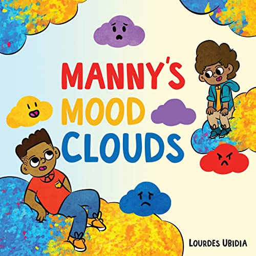 Manny's Mood Clouds: A Story About Moods and Mood Disorders