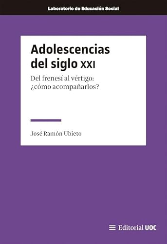 Adolescencias del siglo XXI: Del frenesí al vértigo: ¿cómo acompañarlos? (Laboratorio de Educación Social, Band 31) von Editorial UOC