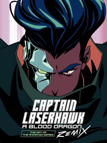 The Art of Captain Laserhawk: A Blood Dragon Remix von Dark Horse Books