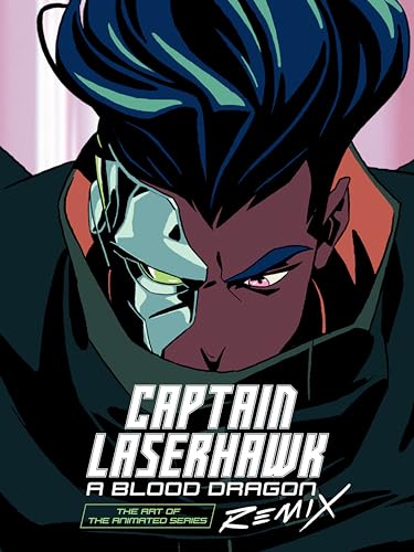 The Art of Captain Laserhawk: A Blood Dragon Remix von Dark Horse Books