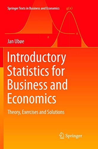 Introductory Statistics for Business and Economics: Theory, Exercises and Solutions (Springer Texts in Business and Economics)