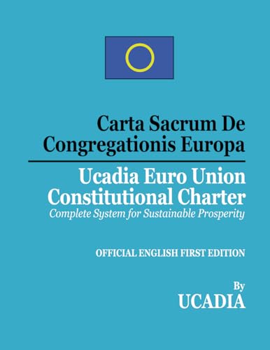 Carta Sacrum De Congregationis Europa: Ucadia Euro Union Constitutional Charter von Ucadia Books Company