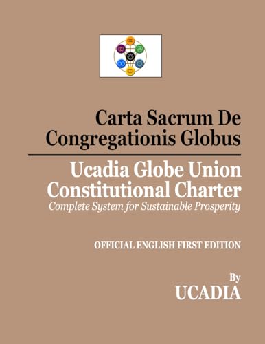Carta Sacrum De Congregationis Globus: Ucadia Globe Union Constitutional Charter von Ucadia Books Company